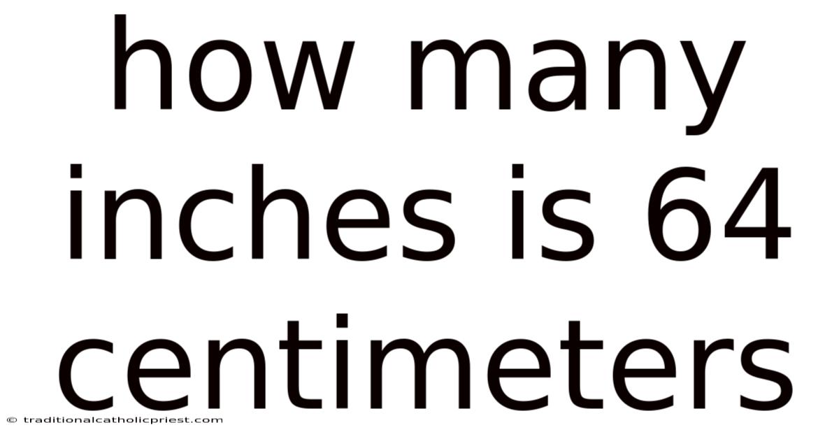 How Many Inches Is 64 Centimeters