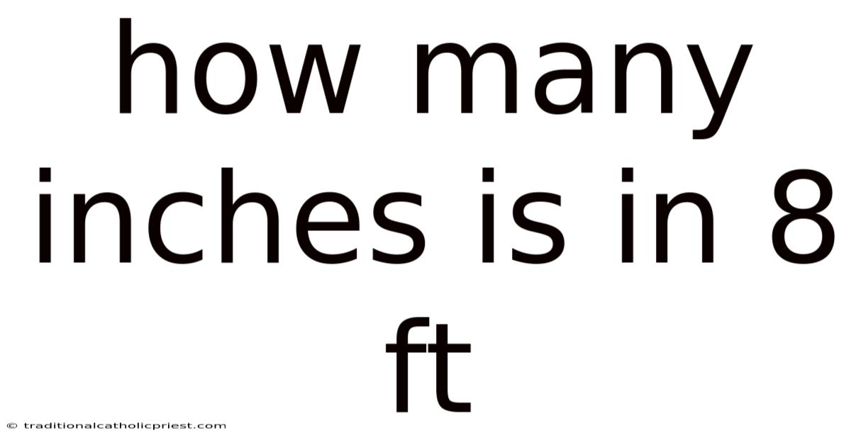 How Many Inches Is In 8 Ft