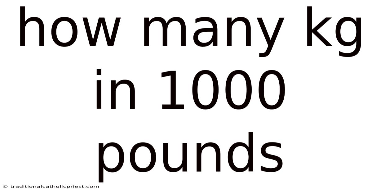 How Many Kg In 1000 Pounds