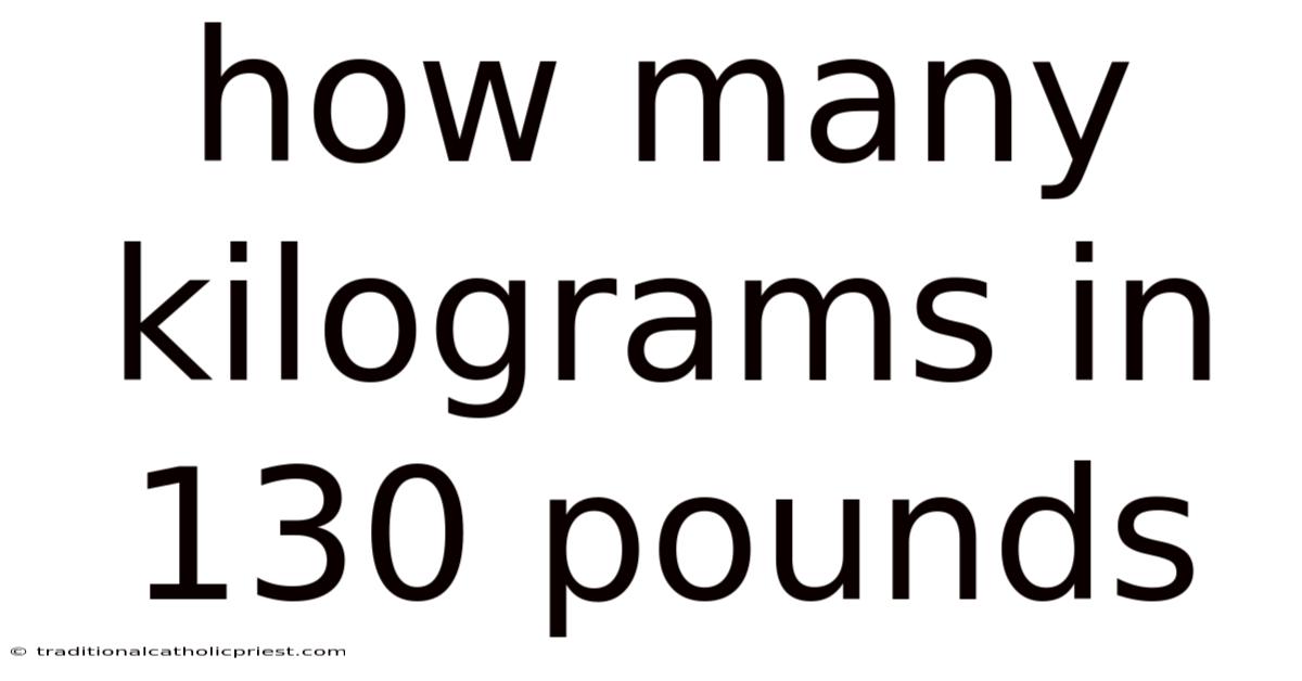 How Many Kilograms In 130 Pounds