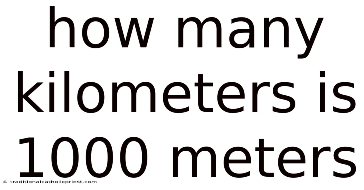 How Many Kilometers Is 1000 Meters