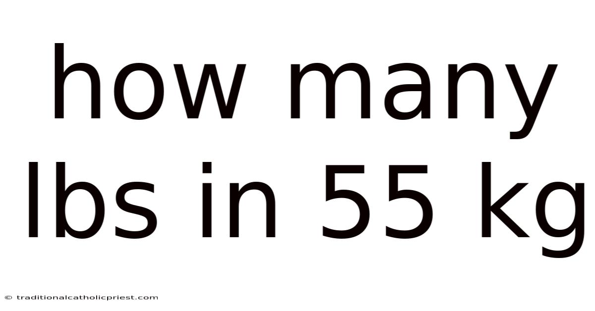 How Many Lbs In 55 Kg