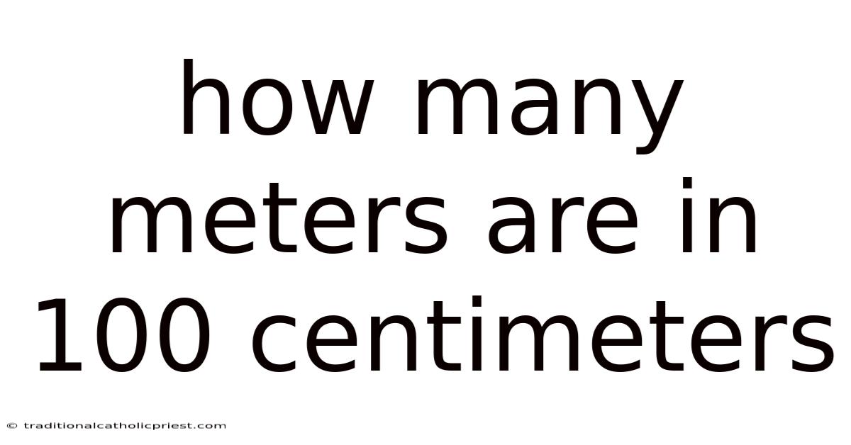 How Many Meters Are In 100 Centimeters