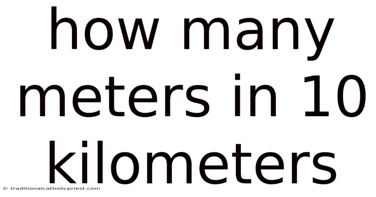 How Many Meters In 10 Kilometers