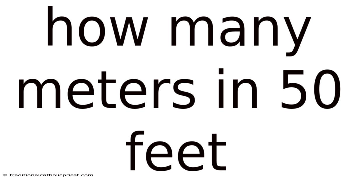 How Many Meters In 50 Feet