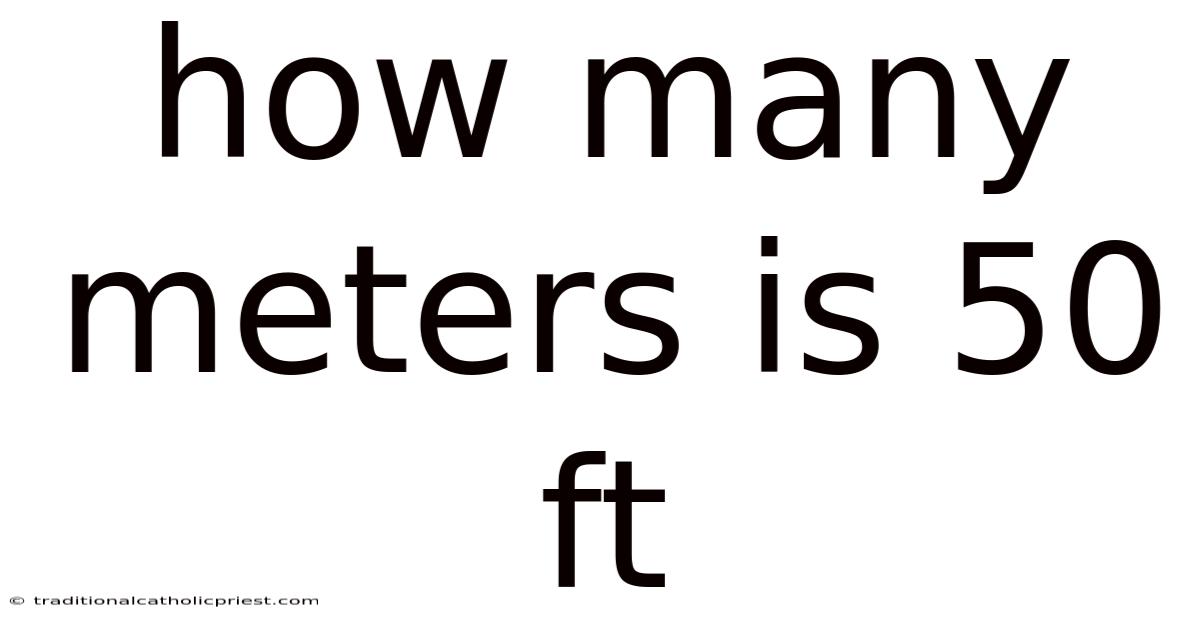 How Many Meters Is 50 Ft