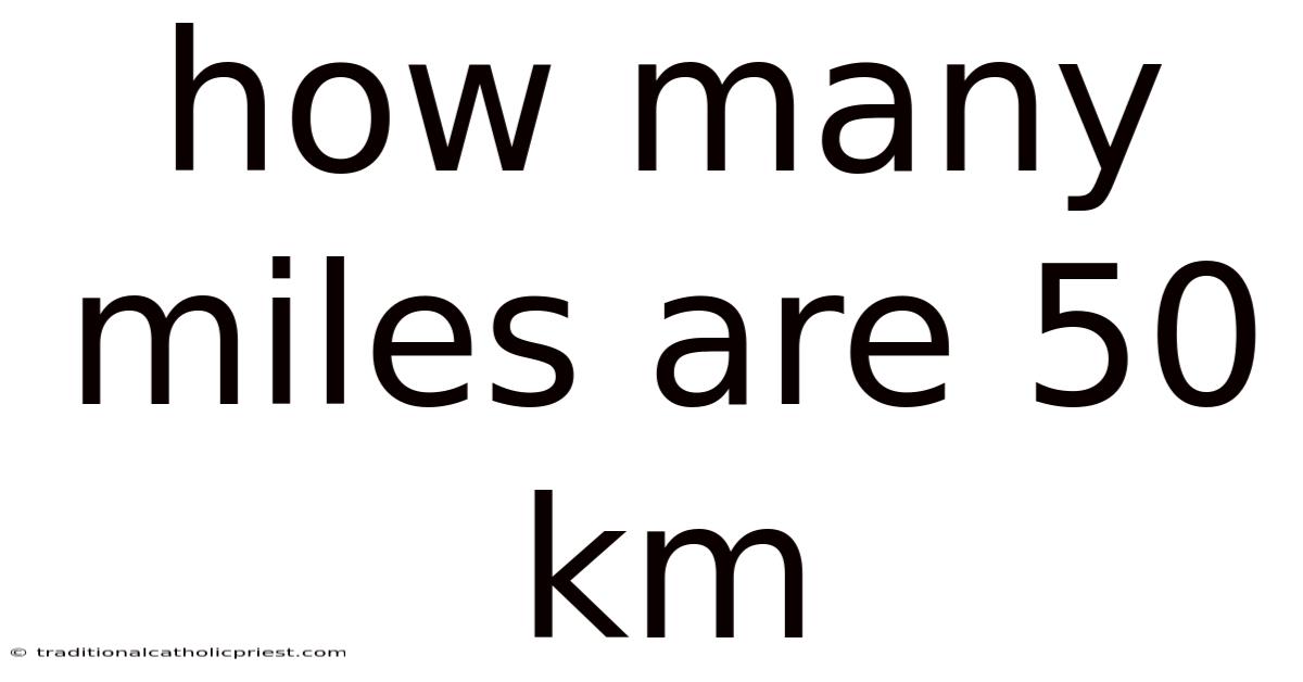 How Many Miles Are 50 Km