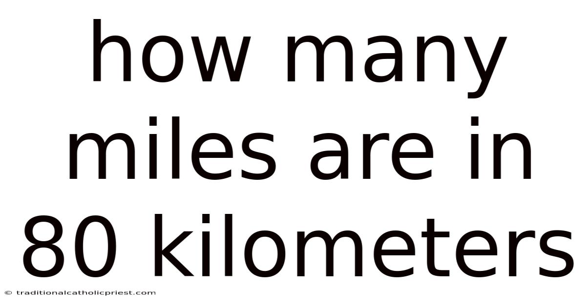 How Many Miles Are In 80 Kilometers