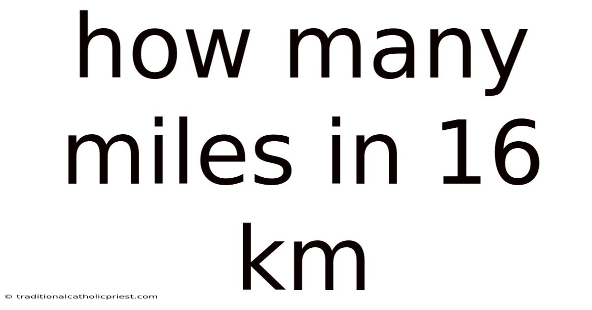 How Many Miles In 16 Km