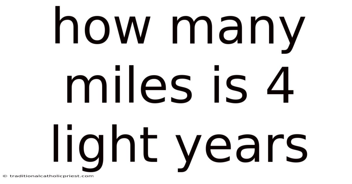 How Many Miles Is 4 Light Years