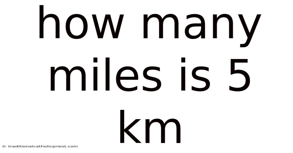 How Many Miles Is 5 Km