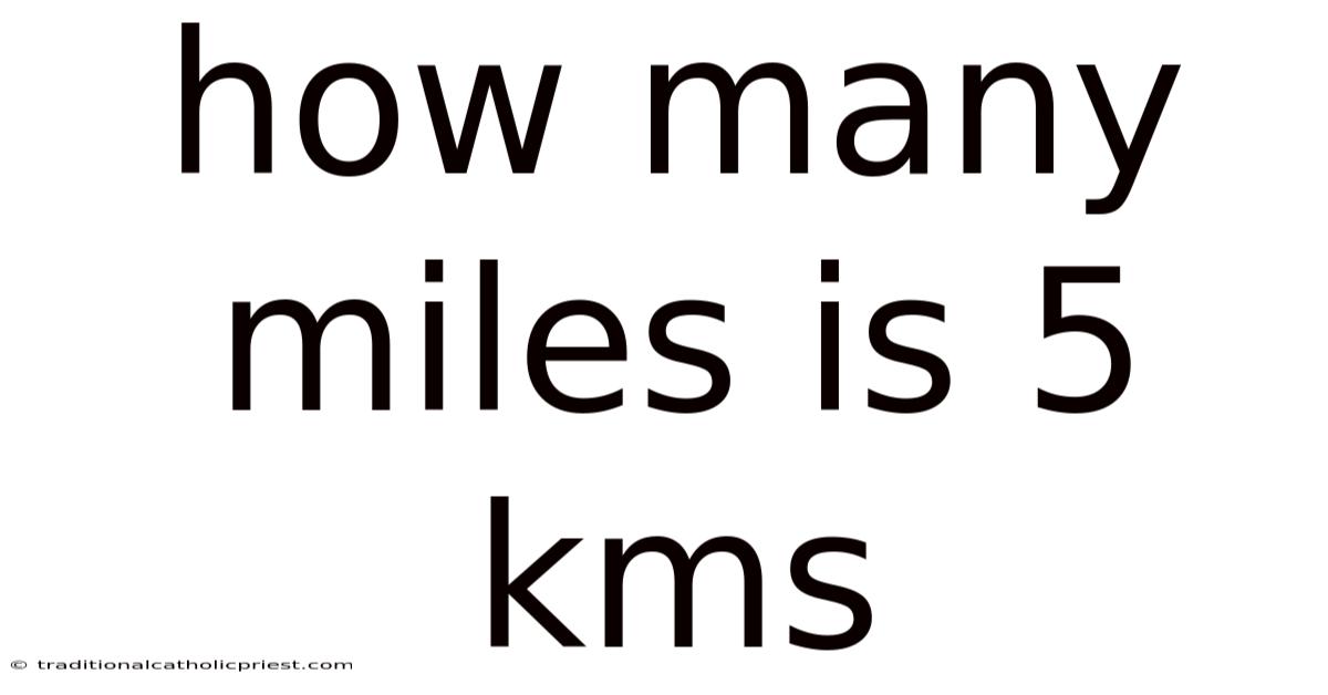 How Many Miles Is 5 Kms