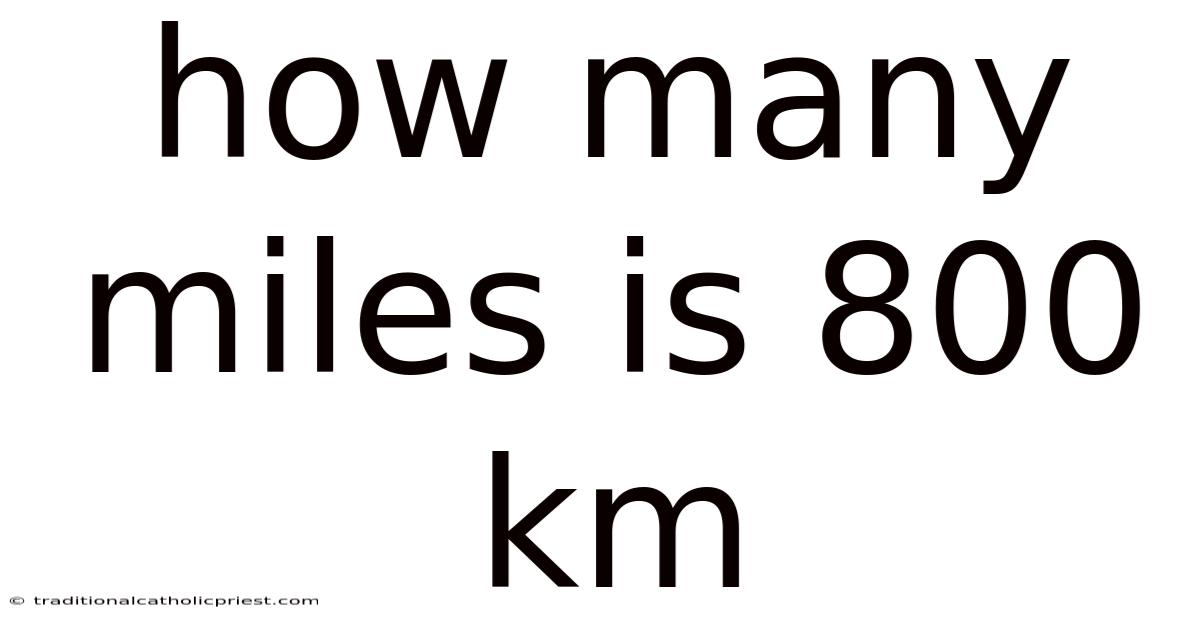 How Many Miles Is 800 Km