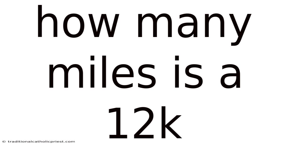 How Many Miles Is A 12k