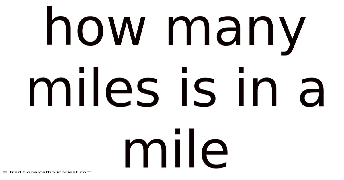 How Many Miles Is In A Mile