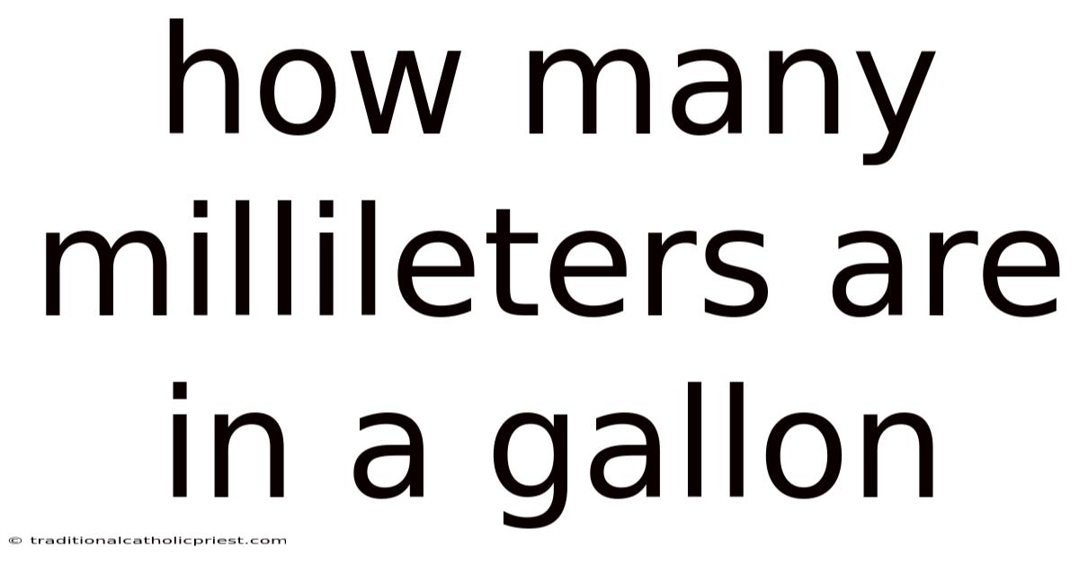 How Many Millileters Are In A Gallon