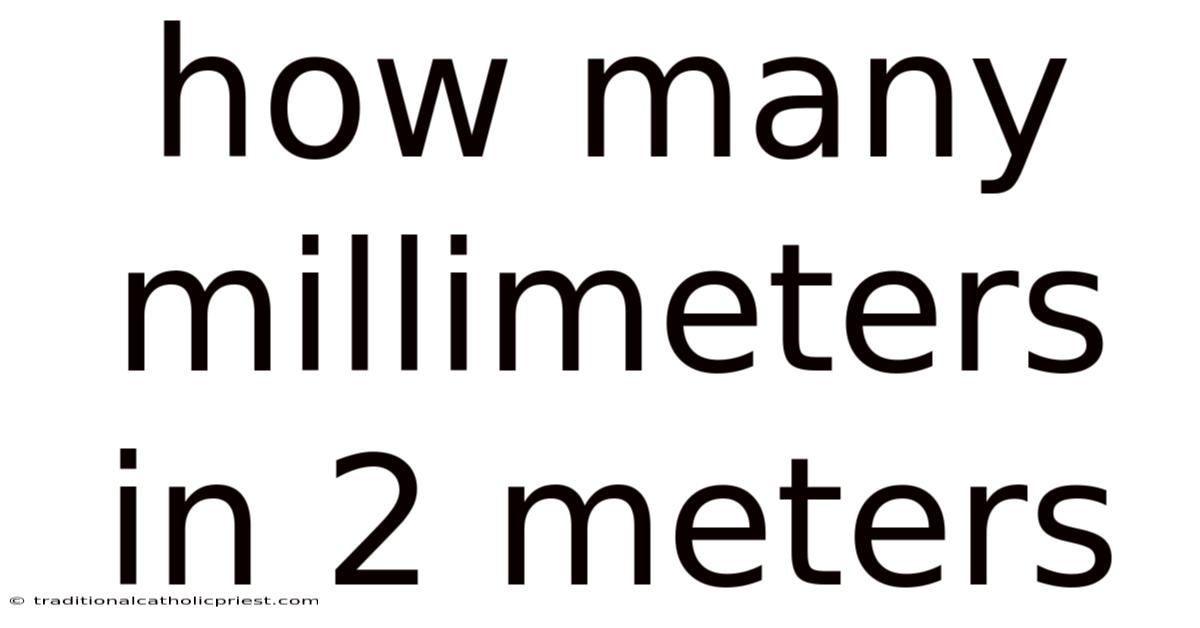 How Many Millimeters In 2 Meters