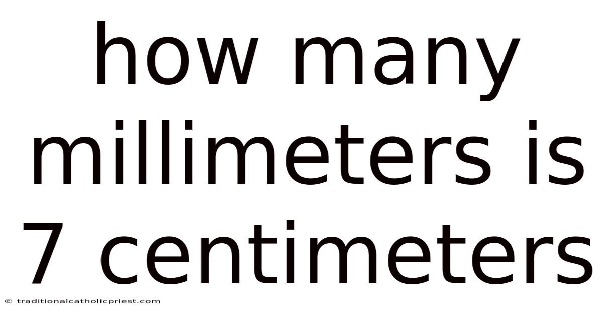 How Many Millimeters Is 7 Centimeters