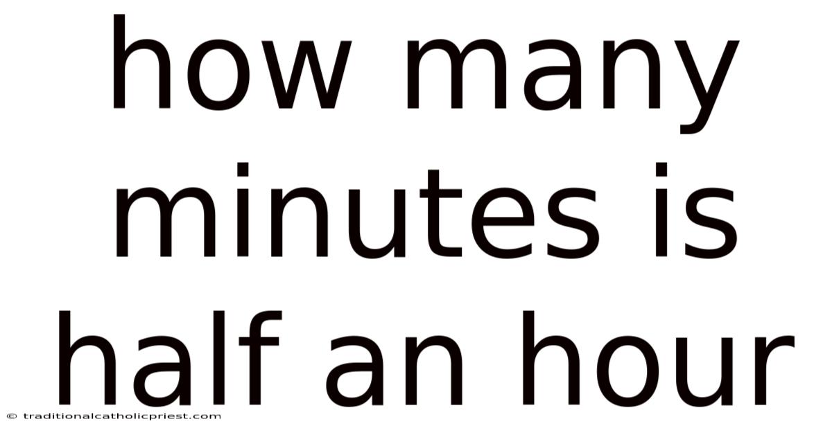 How Many Minutes Is Half An Hour