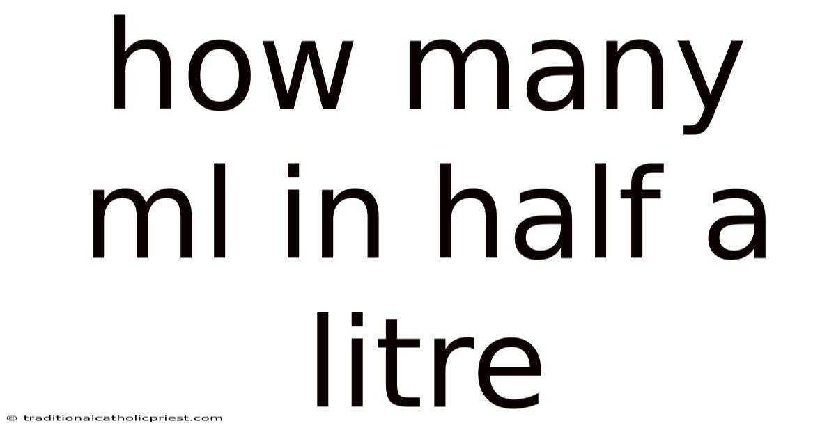 How Many Ml In Half A Litre