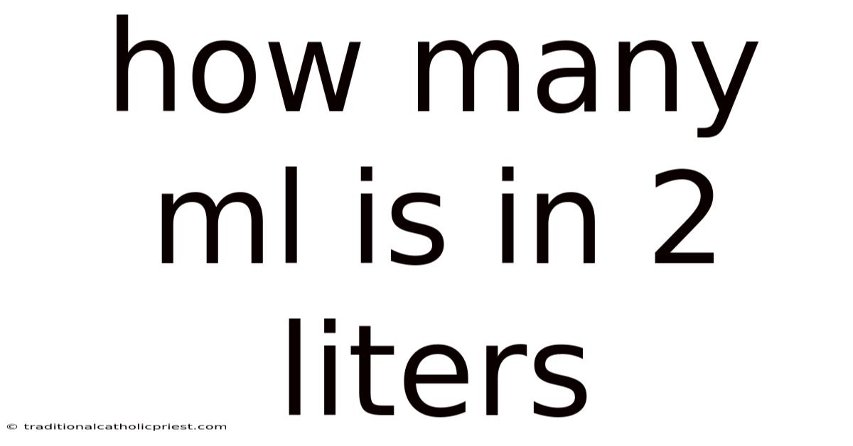 How Many Ml Is In 2 Liters