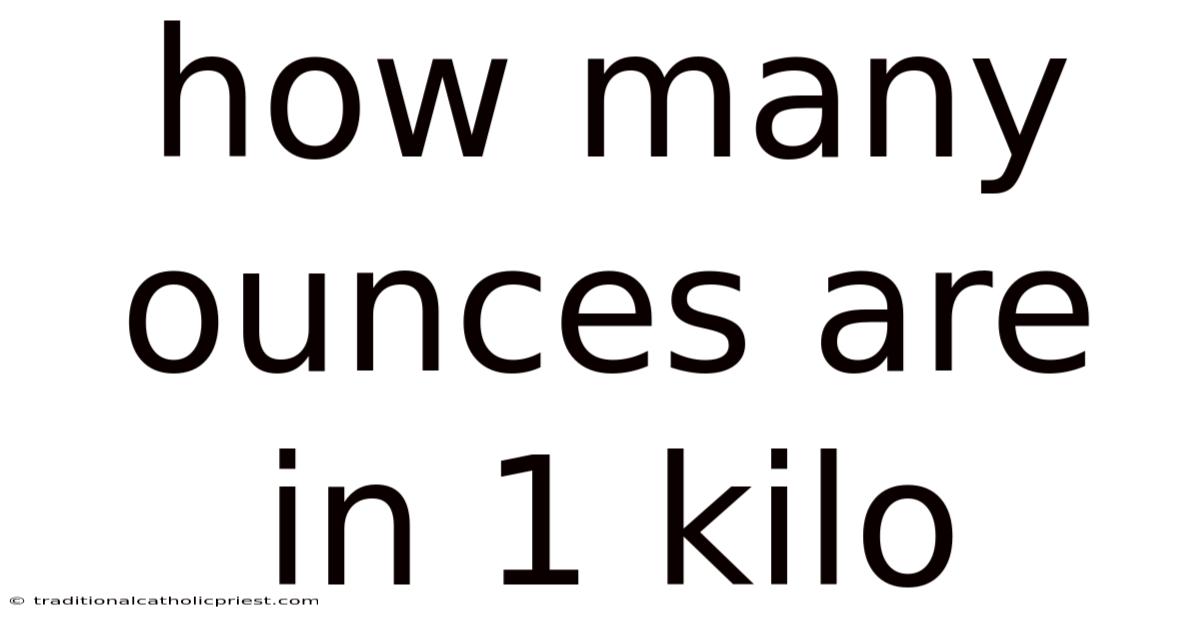How Many Ounces Are In 1 Kilo