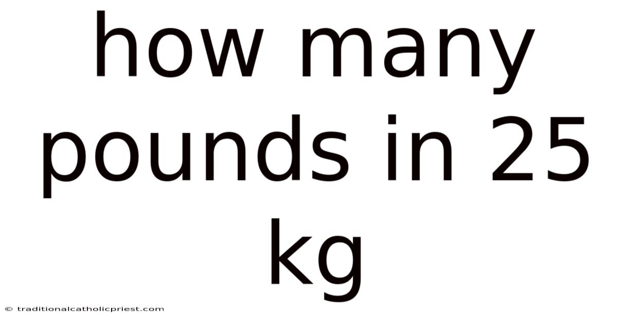 How Many Pounds In 25 Kg