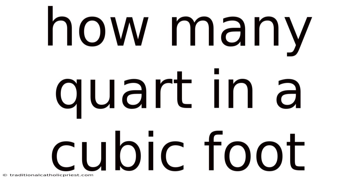 How Many Quart In A Cubic Foot