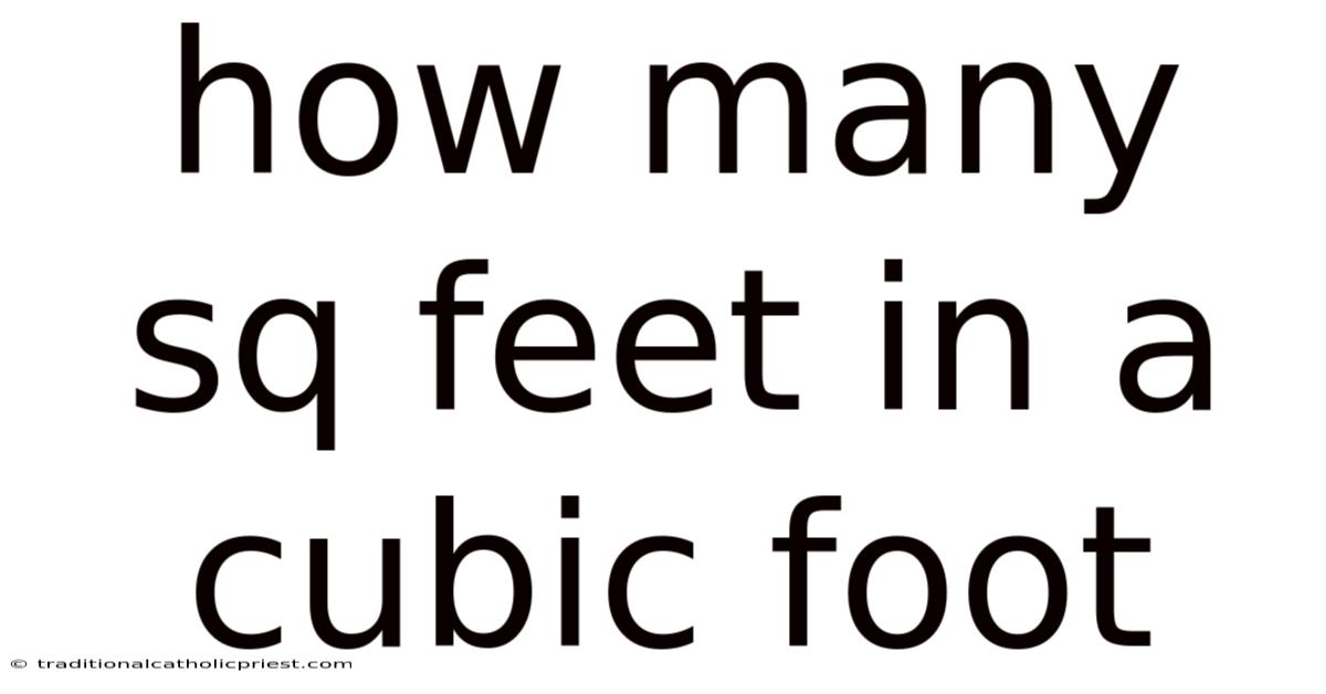 How Many Sq Feet In A Cubic Foot