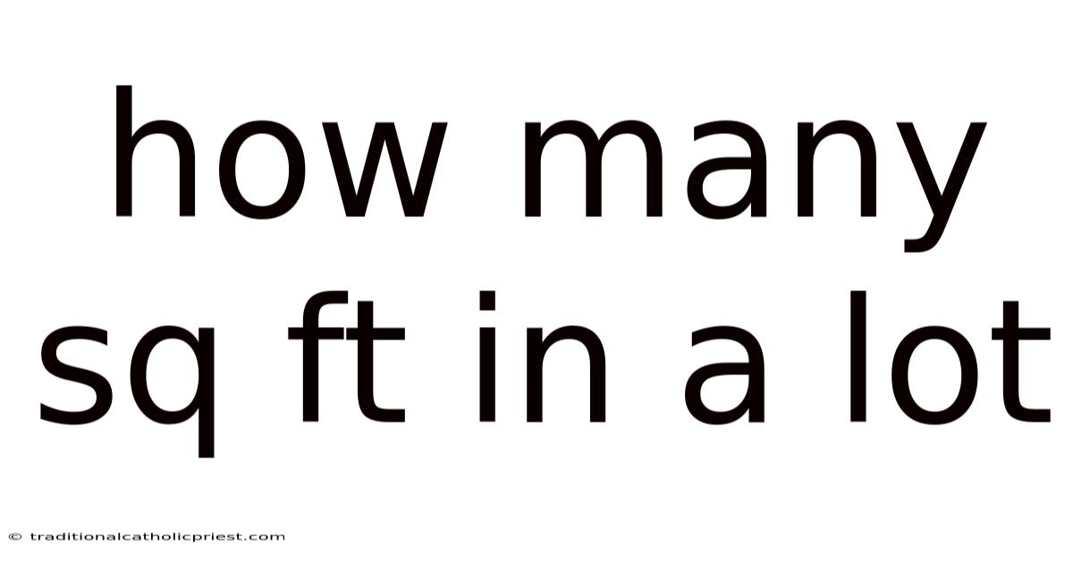 How Many Sq Ft In A Lot