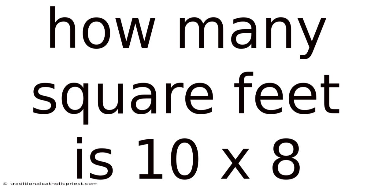 How Many Square Feet Is 10 X 8