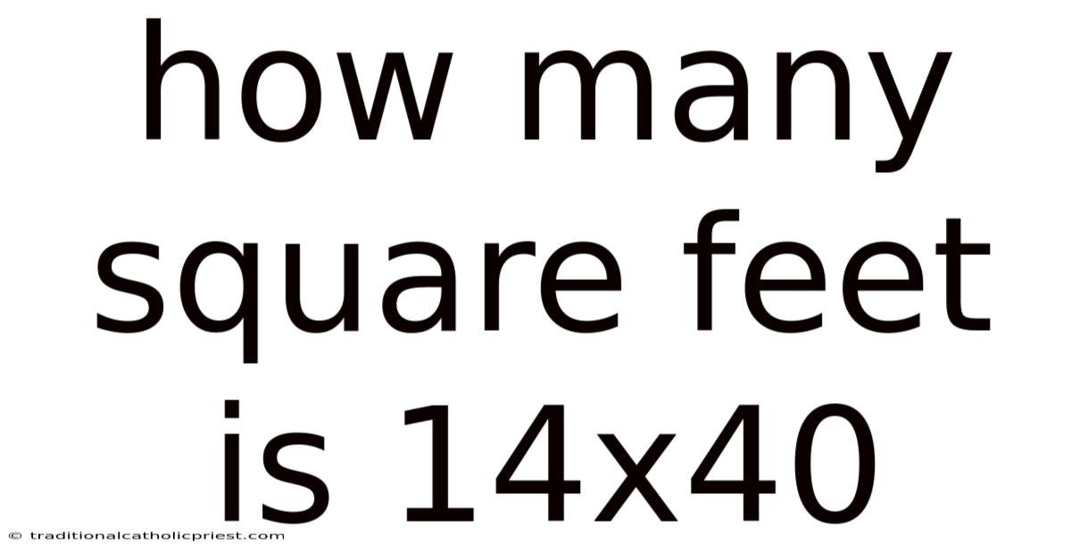 How Many Square Feet Is 14x40