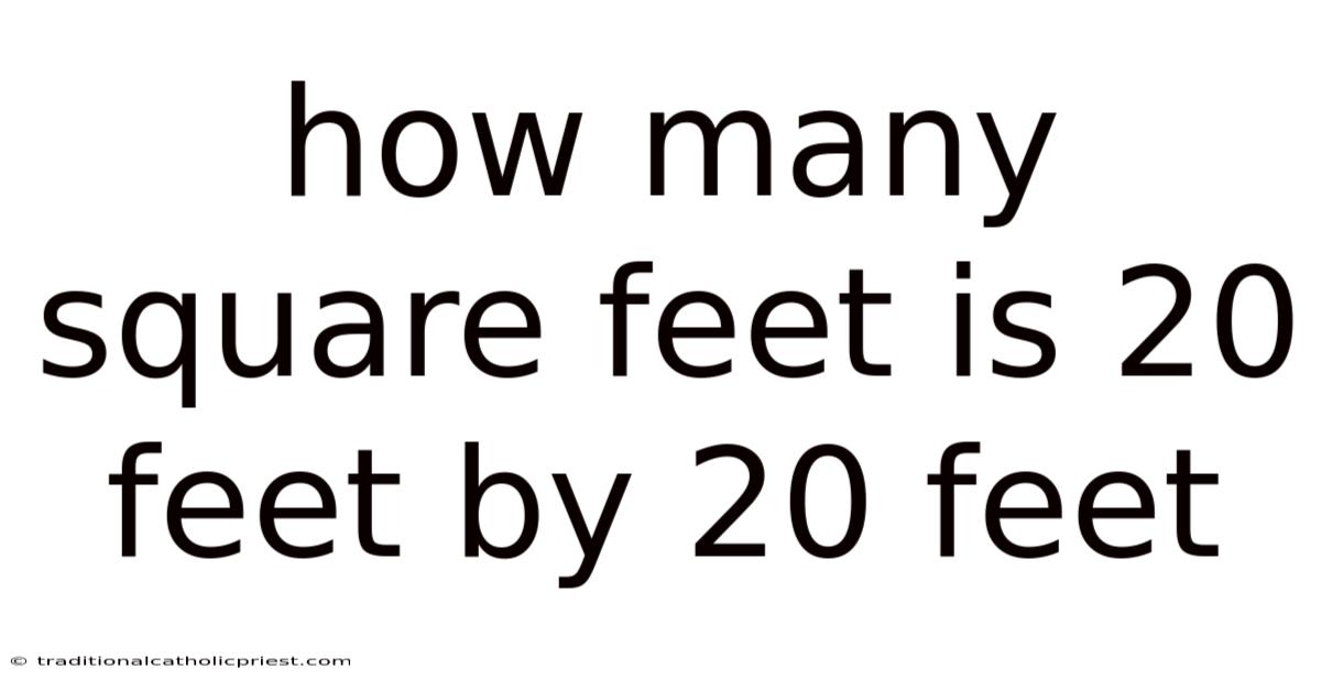 How Many Square Feet Is 20 Feet By 20 Feet