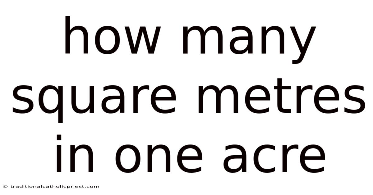 How Many Square Metres In One Acre