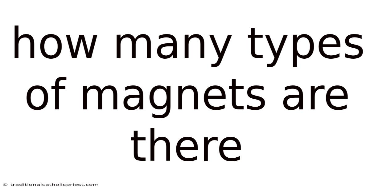 How Many Types Of Magnets Are There