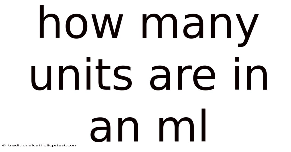 How Many Units Are In An Ml