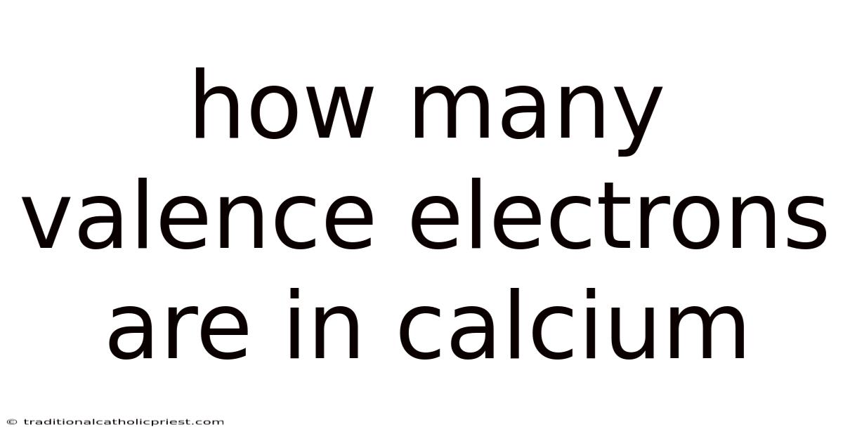 How Many Valence Electrons Are In Calcium