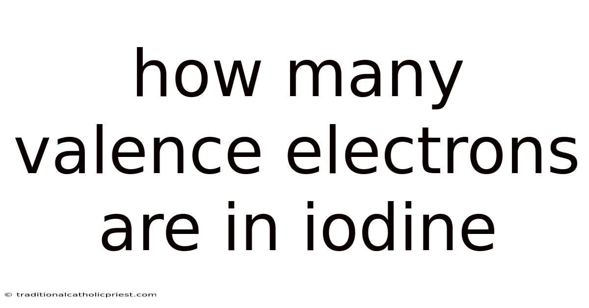 How Many Valence Electrons Are In Iodine