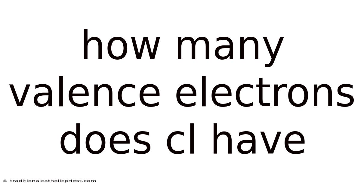How Many Valence Electrons Does Cl Have
