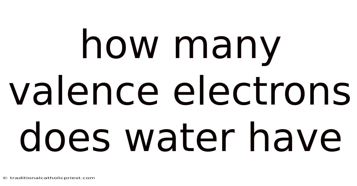 How Many Valence Electrons Does Water Have