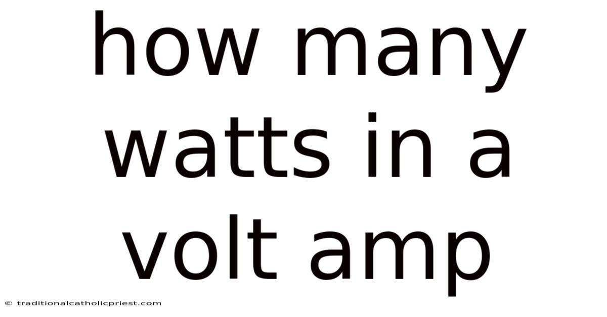 How Many Watts In A Volt Amp