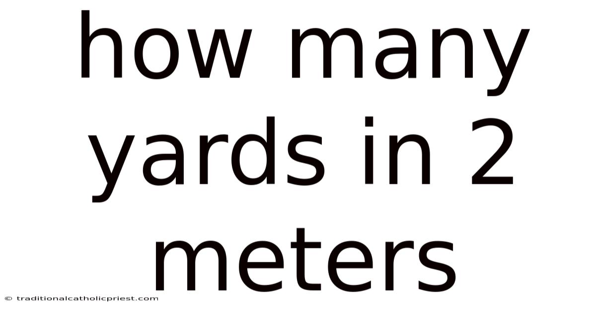 How Many Yards In 2 Meters