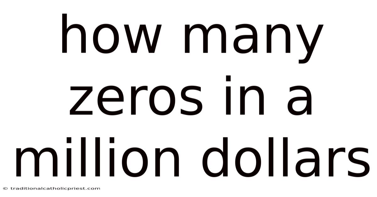 How Many Zeros In A Million Dollars