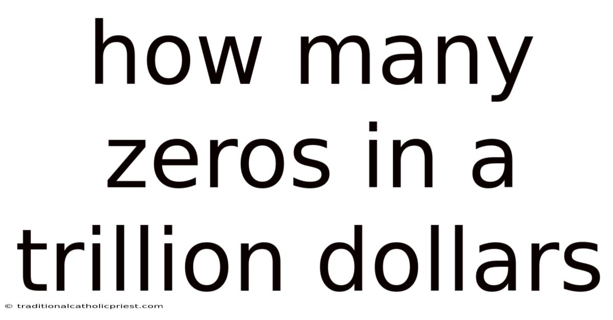 How Many Zeros In A Trillion Dollars