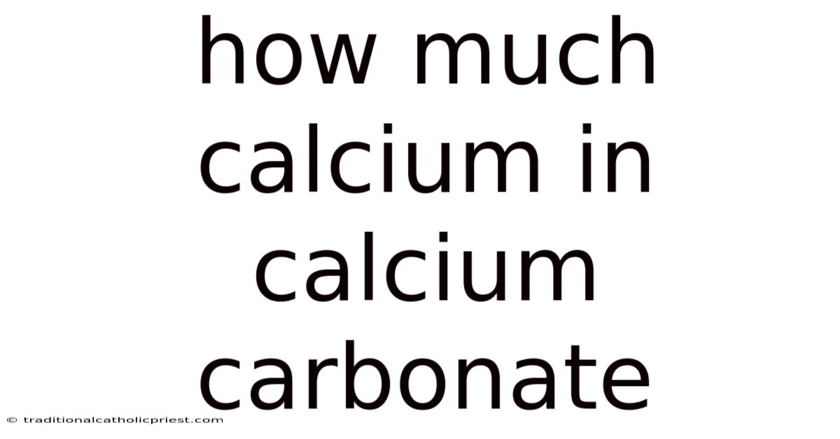 How Much Calcium In Calcium Carbonate