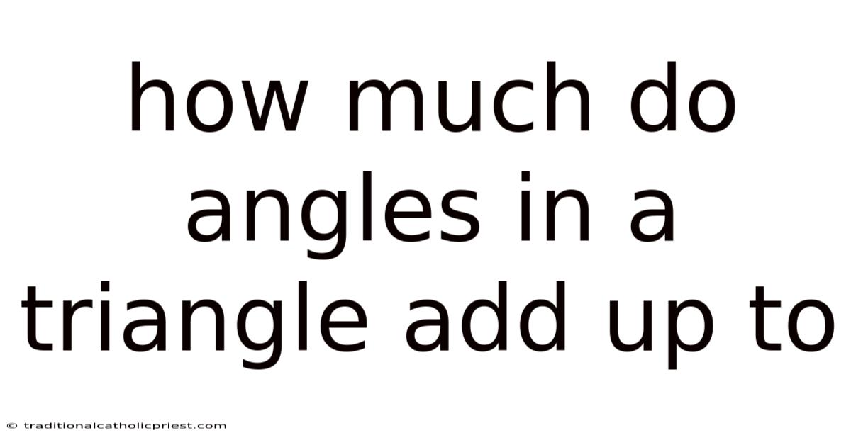 How Much Do Angles In A Triangle Add Up To