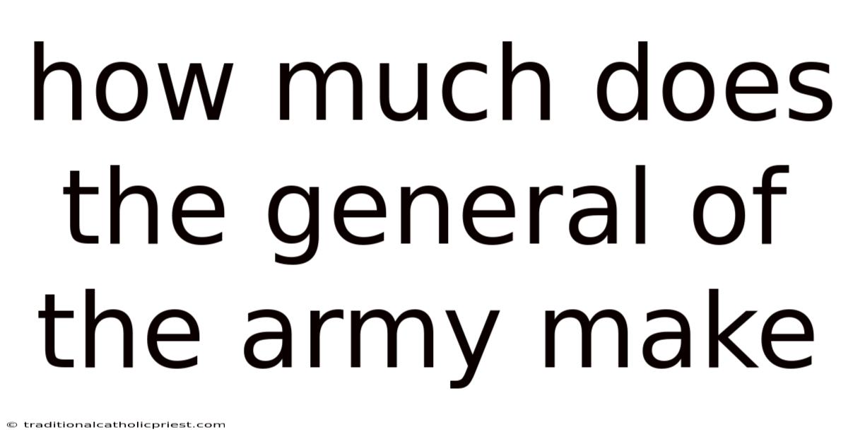 How Much Does The General Of The Army Make