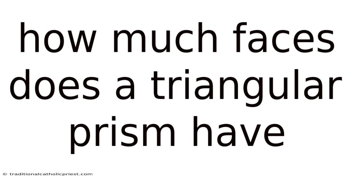 How Much Faces Does A Triangular Prism Have