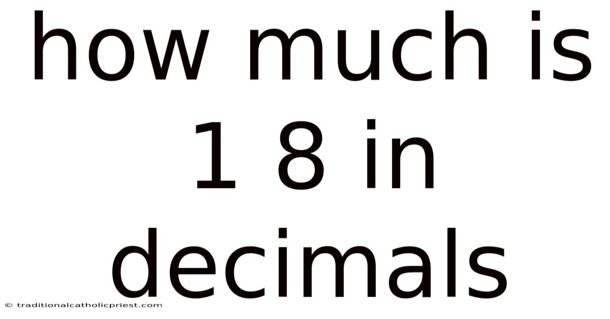 How Much Is 1 8 In Decimals