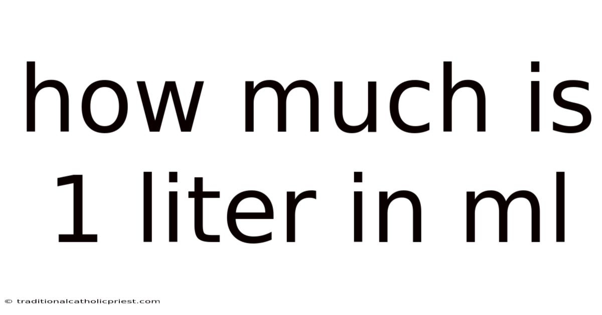 How Much Is 1 Liter In Ml